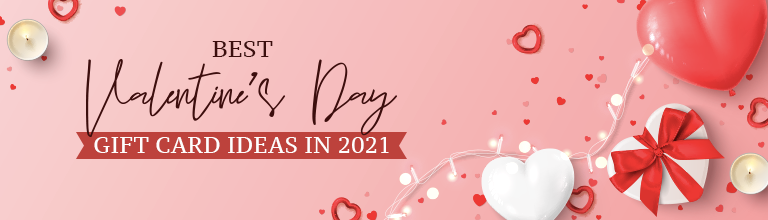 Valentine Day Gift Card Ideas in 2021 to Melt their Heart