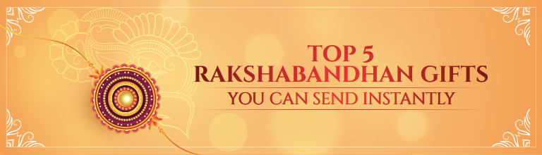 Top 5 Rakshabandhan Gifts You Can Send Instantly