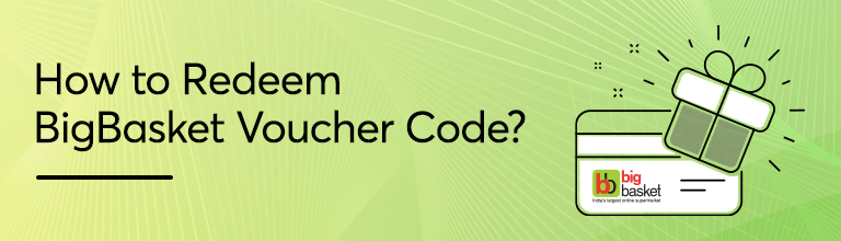 How To Redeem The Bigbasket Voucher Code?